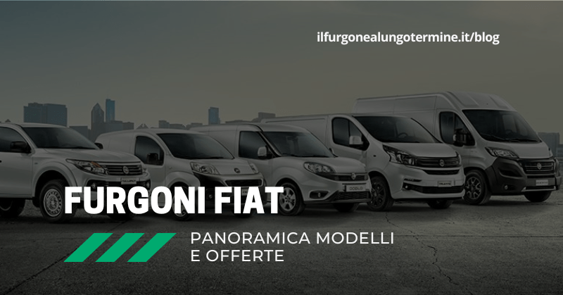 Furgoni Fiat: panoramica modelli e offerte Noleggio a Lungo Termine